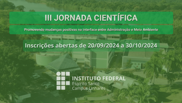 Participe da III Jornada Científica - Promovendo Mudanças Positivas na Interface entre Administração e Meio Ambiente.