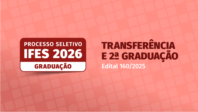 Vagas no Ifes para transferência e 2ª graduação