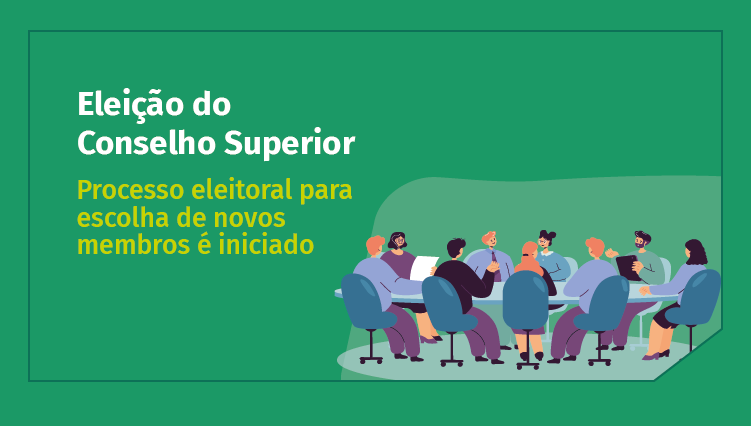 Processo eleitoral para escolha de novos membros do Conselho Superior é iniciado