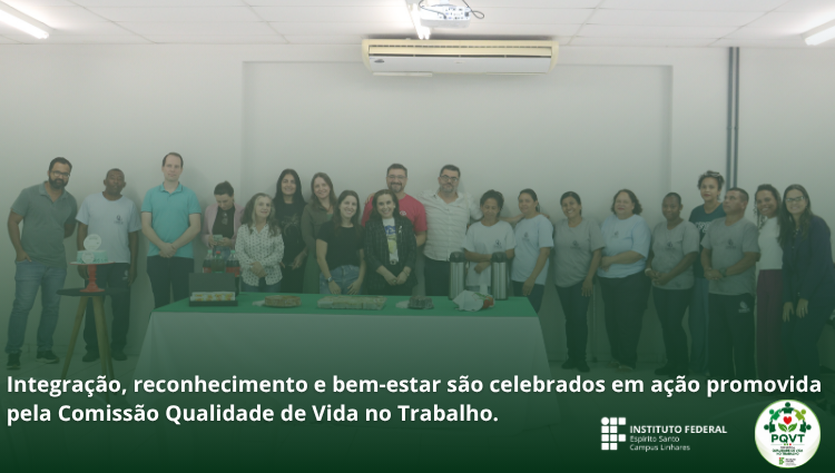 Ifes Campus Linhares lança Programa de Qualidade de Vida no Trabalho e celebra aniversariantes do mês
